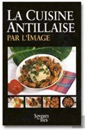 La Cuisine Antillaise Par L'Image