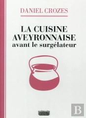 La Cuisine Aveyronnaise Avant Le Surgélateur