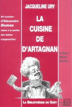 Bertrand.pt - La Cuisine De D'Artagnan ; 60 Recettes D'Alaexandre Dumas Mises A La Portee Des Tables