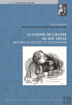 Bertrand.pt - La Cuisine De L'Oeuvre Au Xixe Siècle : Regards D'Artistes Et D'Écrivains : Regards D'Artistes Et D'Écrivains