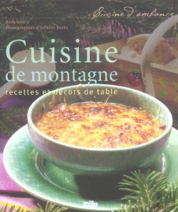 Bertrand.pt - La Cuisine De Montagne ; 70 Recettes Et Décors De Table