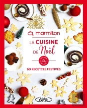 La Cuisine De Noël : 60 Recettes Festives