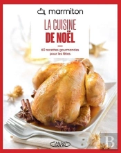 La Cuisine De Noël : 60 Recettes Gourmandes Pour Les Fêtes