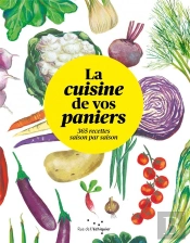 La Cuisine De Vos Paniers : 365 Recettes Saison Par Saison