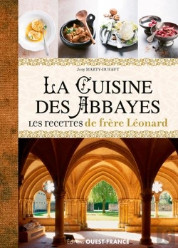 Bertrand.pt - La Cuisine Des Abbayes ; Les Recettes De Frère Léonard : Histoire, Entrée, Plats, Dessets