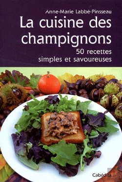 Bertrand.pt - La Cuisine Des Champignons, 50 Recettes Simples
