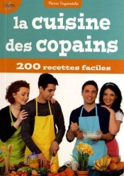 La Cuisine Des Copains ; 200 Recettes Faciles