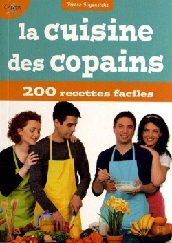 Bertrand.pt - La Cuisine Des Copains ; 200 Recettes Faciles