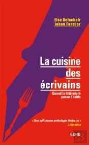 La Cuisine Des Écrivains ; Quand La Littérature Passe À Table