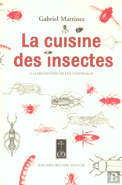 Bertrand.pt - La Cuisine Des Insectes ; À La Découverte De L'Entomophagie