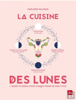 Bertrand.pt - La Cuisine Des Lunes ; L'Assiette Idéale Pour Chaque Phase De Son Cycle