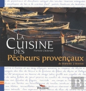 La Cuisine Des Pêcheurs Provençaux ; De Marseille À Menton
