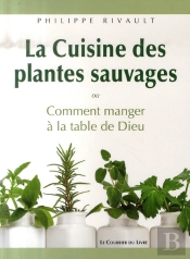 La Cuisine Des Plantes Sauvages Ou Comment Manger À La Table De Dieu