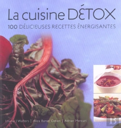 Bertrand.pt - La Cuisine Detox ; 100 Delicieuse Recettes Energisantes