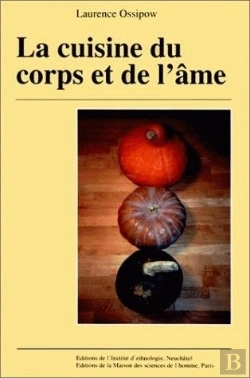 Bertrand.pt - La Cuisine Du Corps Et De L'Ame ; Approche Ethnologique Du Vegetarisme, Du Crudivorisme Et De La Macrobiotique En Suisse