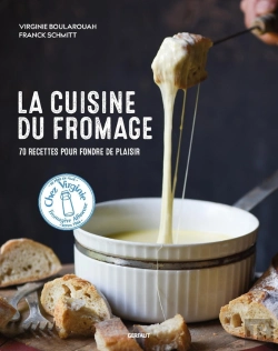 Bertrand.pt - La Cuisine Du Fromage : 70 Recettes Pour Fondre De Plaisir