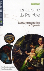 La Cuisine Du Peintre ; Scène De Genre Et Nourriture Au Cinquecento
