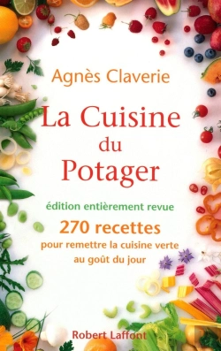 Bertrand.pt - La Cuisine Du Potager ; 270 Recettes Pour Remettre La Cuisine Verte Au Goût Du Jour