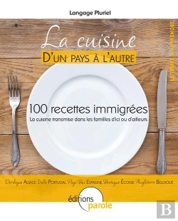 Bertrand.pt - La Cuisine D'Un Pays À L'Autre ; 100 Recettes Immigrées, La Cuisine Transmise Dans Les Familles D'Ici Ou D'Ailleurs