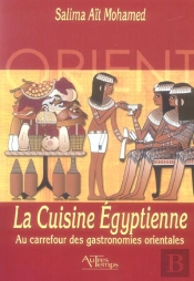 La Cuisine Egyptienne ; Au Carrefour Des Gastronomies Orientales