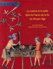 La Cuisine Et La Table De La Fin Du Moyen Age ; Contenus Et Contenant Du Xive Au Xvie Siècle