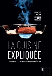 La Cuisine Expliquée : Comprendre La Cuisine Pour Mieux La Maîtriser