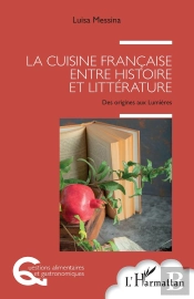 La Cuisine Française Entre Histoire Et Littérature : Des Origines Aux Lumières