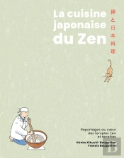 La Cuisine Japonaise Du Zen : Reportages Au Coeur Des Temples Zen Et Recettes