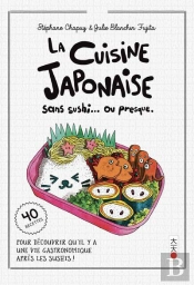 La Cuisine Japonaise : Sans Sushi... Ou Presque.