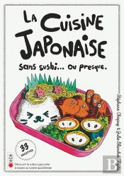 La Cuisine Japonaise ; Sans Sushi...Ou Presque.