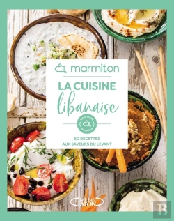 Bertrand.pt - La Cuisine Libanaise : 60 Recettes Aux Saveurs Du Levant
