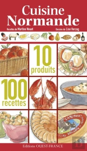 La Cuisine Normande ; 10 Produits ; 100 Recettes