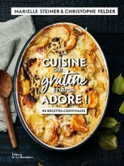 La Cuisine Qui Gratine Et Qu'On Adore ! 80 Recettes Conviviales