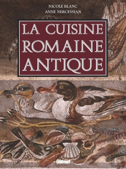 Bertrand.pt - La Cuisine Romaine Antique ; Produits, Saveurs, Recettes Et Vie Quotidienne