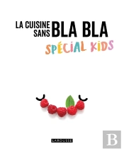 La Cuisine Sans Blabla ; Spécial Kids