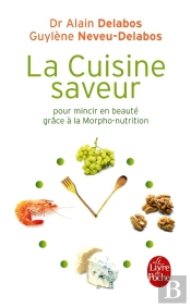 La Cuisine Saveur ; Pour Mincir En Beauté Grâce À La Morpho-Nutrition