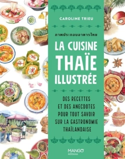Bertrand.pt - La Cuisine Thaïe Illustrée : Des Recettes Et Des Anecdotes Pour Tout Savoir Sur La Culture Gastronomique Thaïlandaise