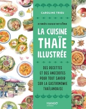 La Cuisine Thaïe Illustrée : Des Recettes Et Des Anecdotes Pour Tout Savoir Sur La Culture Gastronomique Thaïlandaise