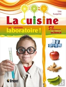 Bertrand.pt - La Cuisine, Un Véritable Laboratoire ! 52 Expériences Pour S'Initier À La Science