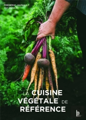 La Cuisine Vegetale De Reference - La Cuisine Vegetale De Reference - Acces Numerique Inclus