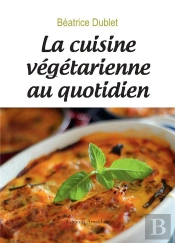 La Cuisine Vegetarienne Au Quotidien