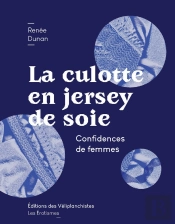 La Culotte En Jersey De Soie ; Confidences De Femmes