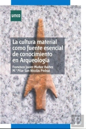 La Cultura Material Como Fuente Esencial De Conocimiento En Arqueología