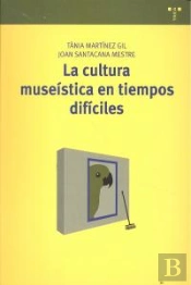 La Cultura Museística En Tiempos Difíciles