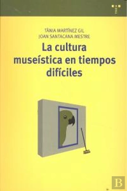 Bertrand.pt - La Cultura Museística En Tiempos Difíciles