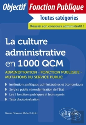 La Culture Administrative En 1000 Qcm : Administration, Fonction Publique, Mutations Du Secteur Publique