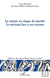 La Culture Au Risque Du Marché ; Le Mécénat Face À Ses Acteurs