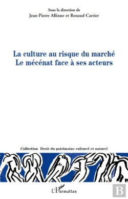 Bertrand.pt - La Culture Au Risque Du Marché ; Le Mécénat Face À Ses Acteurs
