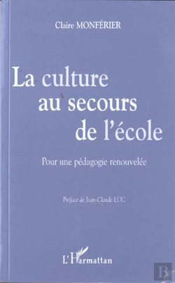 Bertrand.pt - La Culture Au Secours De L'École ; Pour Une Pédagogie Retrouvée