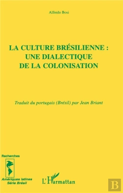 Bertrand.pt - La Culture Bresilienne ; Une Dialectique De La Colonisation